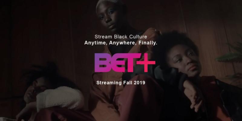 Here's When BET's Streaming Service Will Debut And How Much It Will Cost