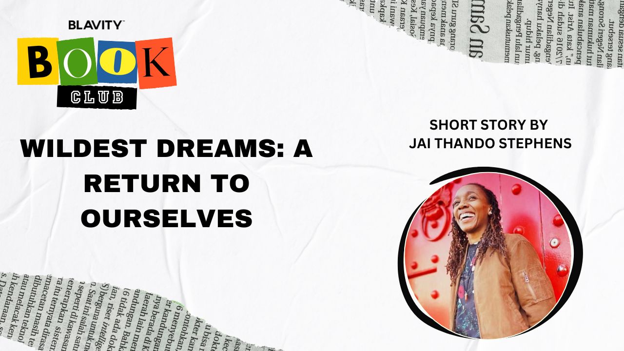 Wildest Dreams: A Return To Ourselves 